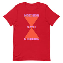 Load image into Gallery viewer, Indecision Is Still A Decision Unisex t-shirt
