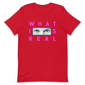 What Is Real Unisex t-shirt