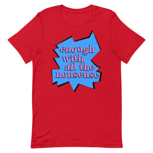 Enough With All The Nonsense Unisex t-shirt