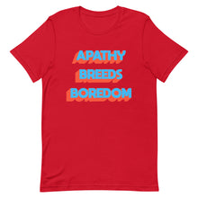 Load image into Gallery viewer, Apathy Breeds Boredom Unisex t-shirt
