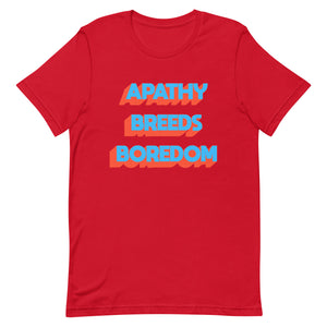 Apathy Breeds Boredom Unisex t-shirt