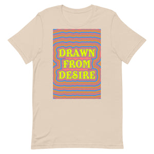 Drawn From Desire Unisex t-shirt