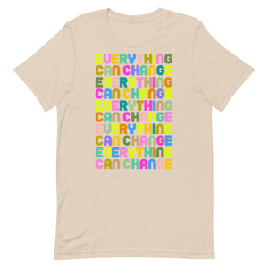 Everything Can Change Unisex t-shirt