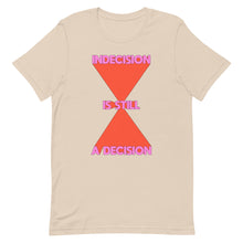 Load image into Gallery viewer, Indecision Is Still A Decision Unisex t-shirt
