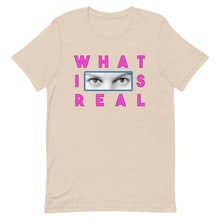 Load image into Gallery viewer, What Is Real Unisex t-shirt
