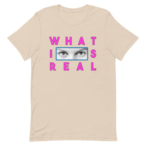 What Is Real Unisex t-shirt