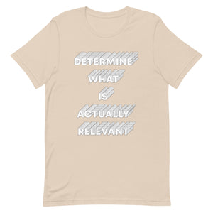 Determine What Is Actually Relevant Unisex t-shirt