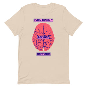 Every Thought Does Not Have Value Unisex t-shirt