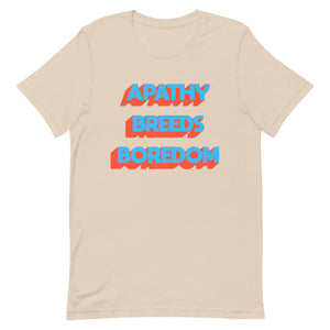 Apathy Breeds Boredom Unisex t-shirt