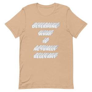 Determine What Is Actually Relevant Unisex t-shirt