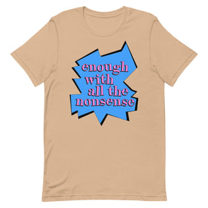 Enough With All The Nonsense Unisex t-shirt