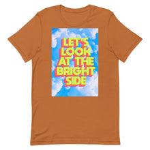 Load image into Gallery viewer, Let&#39;s Look At The Bright Side Unisex t-shirt
