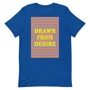 Drawn From Desire Unisex t-shirt