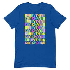 Everything Can Change Unisex t-shirt