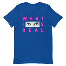 Load image into Gallery viewer, What Is Real Unisex t-shirt
