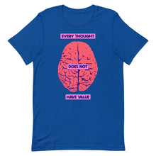 Load image into Gallery viewer, Every Thought Does Not Have Value Unisex t-shirt
