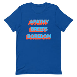 Apathy Breeds Boredom Unisex t-shirt