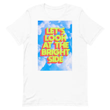 Load image into Gallery viewer, Let&#39;s Look At The Bright Side Unisex t-shirt
