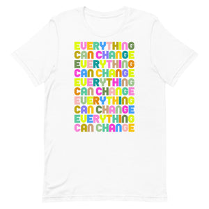 Everything Can Change Unisex t-shirt