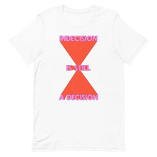 Load image into Gallery viewer, Indecision Is Still A Decision Unisex t-shirt
