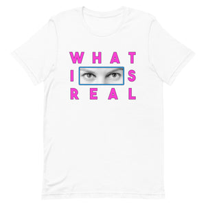 What Is Real Unisex t-shirt