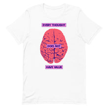 Load image into Gallery viewer, Every Thought Does Not Have Value Unisex t-shirt
