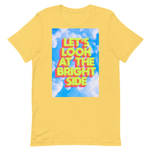 Let's Look At The Bright Side Unisex t-shirt