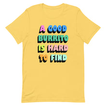 Load image into Gallery viewer, A Good Burrito Is Hard To Find Unisex t-shirt
