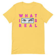 Load image into Gallery viewer, What Is Real Unisex t-shirt
