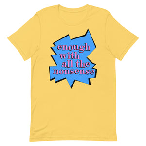 Enough With All The Nonsense Unisex t-shirt