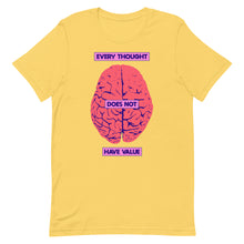 Load image into Gallery viewer, Every Thought Does Not Have Value Unisex t-shirt
