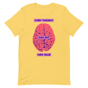 Every Thought Does Not Have Value Unisex t-shirt