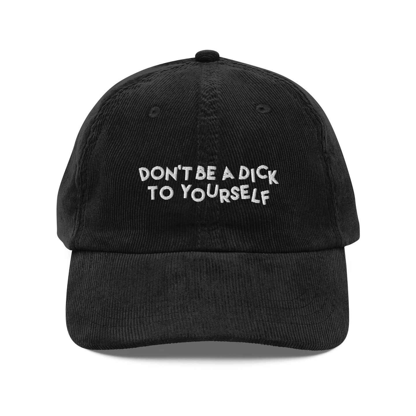 Don't Be A Dick To Yourself Embroidered Vintage corduroy cap