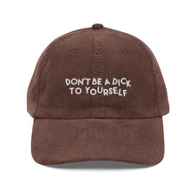 Load image into Gallery viewer, Don&#39;t Be A Dick To Yourself Embroidered Vintage corduroy cap
