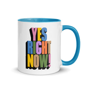 Yes Right Now! Mug with Color Inside