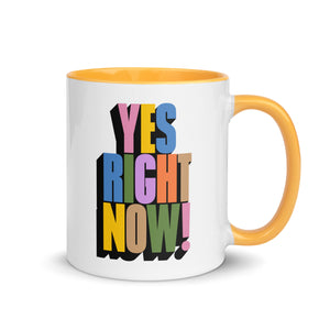 Yes Right Now! Mug with Color Inside