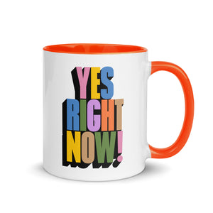 Yes Right Now! Mug with Color Inside