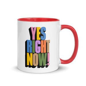 Yes Right Now! Mug with Color Inside