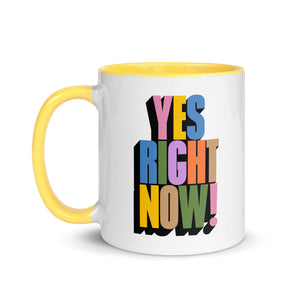 Yes Right Now! Mug with Color Inside